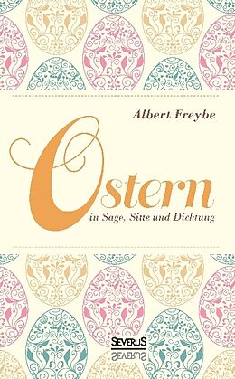 Fester Einband Ostern in Sage, Sitte und Dichtung von Albert Freybe