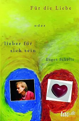 E-Book (epub) Für die Liebe - oder lieber für sich sein von Eugen Schulte