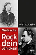 E-Book (epub) Nietzsche: Rock dein Schicksal von Wolf W. Lasko