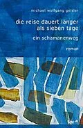 E-Book (epub) Die Reise dauert länger als sieben Tage von Michael Wolfgang Geisler