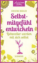 Kartonierter Einband Selbstmitgefühl entwickeln von Christine Brähler