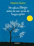 E-Book (epub) Die schönen Dinge siehst du nur, wenn du langsam gehst von Haemin Sunim