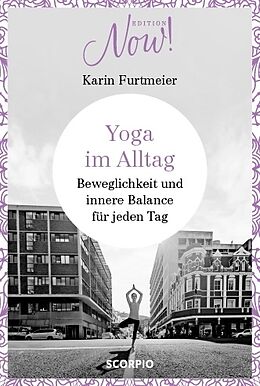 Fester Einband Edition NOW Yoga im Alltag von Karin Furtmeier
