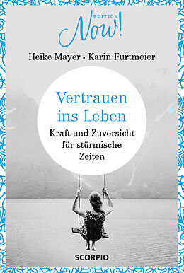 Fester Einband Edition NOW Vertrauen ins Leben von Heike Mayer, Karin Furtmeier