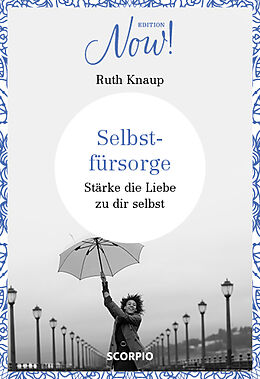 Fester Einband Edition NOW Selbstfürsorge von Ruth Knaup