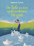 E-Book (epub) Die Liebe zu den nicht perfekten Dingen von Sunim Haemin, Lee(Übrs.) Ki Hyang, Haemin Sunim