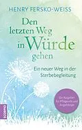E-Book (epub) Den letzten Weg in Würde gehen von Henry Fersko-Weiss