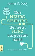 E-Book (epub) Der Neurochirurg, der sein Herz vergessen hatte von James R. Doty