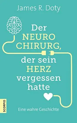 E-Book (epub) Der Neurochirurg, der sein Herz vergessen hatte von James R. Doty