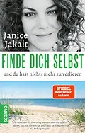 E-Book (epub) Finde dich selbst und du hast nichts mehr zu verlieren von Janice Jakait