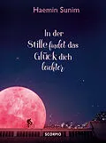E-Book (epub) In der Stille findet das Glück dich leichter von Haemin Sunim
