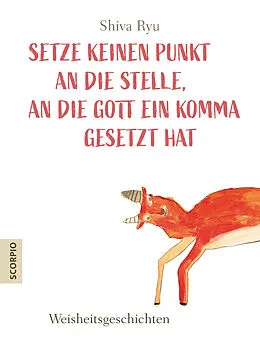 E-Book (epub) Setze keinen Punkt an die Stelle, an die Gott ein Komma gesetzt hat von Shiva Ryu
