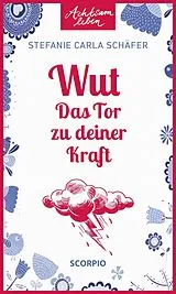 Kartonierter Einband Wut  Das Tor zu deiner Kraft von Stefanie Carla Schäfer