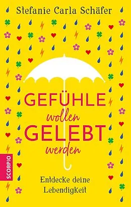 E-Book (epub) Gefühle wollen gelebt werden von Stefanie Carla Schäfer