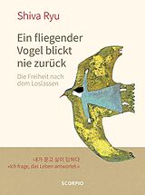 E-Book (epub) Ein fliegender Vogel blickt nie zurück von Shiva Ryu