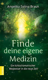 Kartonierter Einband Finde deine eigene Medizin von Angelika Selina Braun