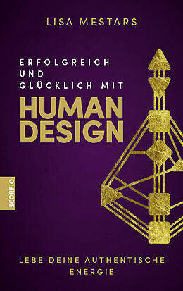 Kartonierter Einband Erfolgreich und glücklich mit Human Design von Lisa Mestars