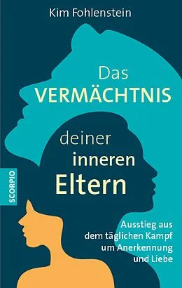 E-Book (epub) Das Vermächtnis deiner inneren Eltern von Kim Fohlenstein