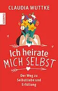 E-Book (epub) Ich heirate mich selbst von Claudia Wuttke