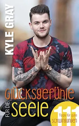 E-Book (epub) Glücksgefühle für die Seele von Kyle Gray