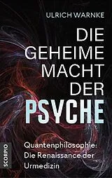Kartonierter Einband Die geheime Macht der Psyche von Ulrich Warnke