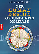 Kartonierter Einband Der Human Design Gesundheitskompass von Anja Hauer-Frey