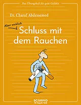 Kartonierter Einband Das Übungsheft für gute Gefühle  Schluss mit dem Rauchen von Charaf Abdessemed