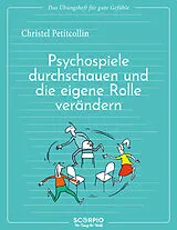 Kartonierter Einband Das Übungsheft für gute Gefühle  Psychospiele durchschauen und die eigene Rolle verändern von Christel Petitcollin