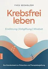 Kartonierter Einband (Kt) Krebsfrei leben von Yves Seeholzer