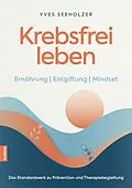 E-Book (epub) Krebsfrei leben von Yves Seeholzer