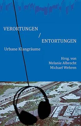 E-Book (pdf) Verortungen / Entortungen von Melanie Albrecht, Rinus van Alebeek, Thomas Bey William Bailey