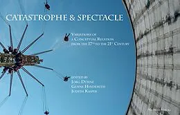 E-Book (pdf) Catastrophe & Spectacle von Martina Bengert, Judith Kasper, Françoise Lavocat