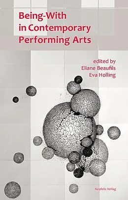 E-Book (pdf) Being-with in Contemporary Performing Arts von Katia Arfara, Ivana Müller, Marie Preston