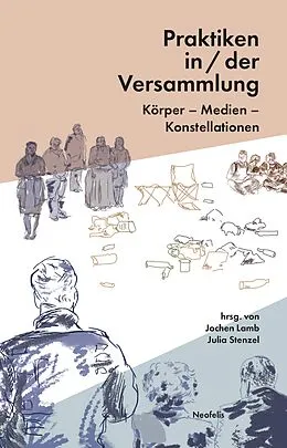 E-Book (pdf) Praktiken in/der Versammlung von Eva Busch, Lucas Curstädt, Jeanne Jens Eschert
