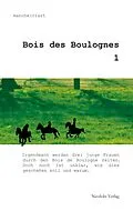 E-Book (pdf) Bois des Boulognes 1 von manche(r)art, Eva Holling, Matthias Naumann