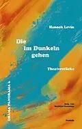 E-Book (pdf) Die im Dunkeln gehen von Hanoch Levin