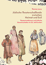 Kartonierter Einband Jüdische Theaterschaffende zwischen Heimat und Exil von Thomas Lewy