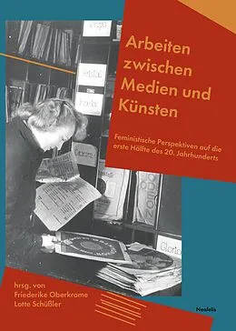 E-Book (pdf) Arbeiten zwischen Medien und Künsten von Carolyn Birdsall, Theresa Eisele, Hannah Eßler