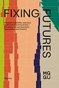 E-Book (pdf) Fixing Futures von Samira Akbarian, Jordan Rita Seruya Awori, Baltic Raw Org