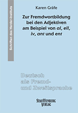 Kartonierter Einband Zur Fremdwortbildung bei den Adjektiven am Beispiel von al, ell, iv, ant und ent von Karen Gräfe