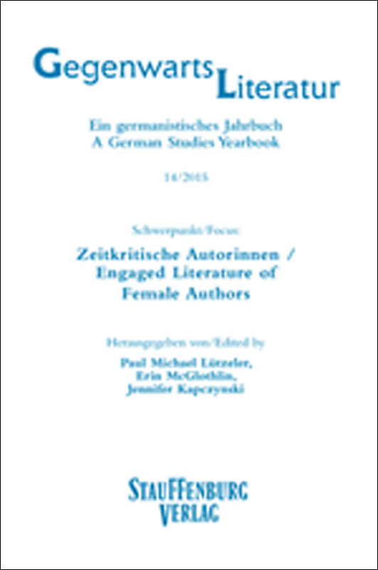 Gegenwartsliteratur. Ein Germanistisches Jahrbuch /A German Studies Yearbook / 14/2015