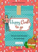 E-Book (epub) Happy Carb to go: 44 Low-Carb-Rezepte für unterwegs von Bettina Meiselbach