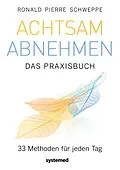 E-Book (epub) Achtsam abnehmen - Das Praxisbuch von Ronald Pierre Schweppe