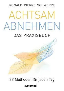 E-Book (epub) Achtsam abnehmen - Das Praxisbuch von Ronald Pierre Schweppe