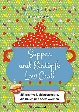 E-Book (epub) Happy Carb: Suppen und Eintöpfe Low Carb von Bettina Meiselbach