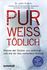 Kartonierter Einband Pur, weiß, tödlich von John Yudkin