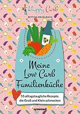 Fester Einband Happy Carb: Meine Low-Carb-Familienküche von Bettina Meiselbach