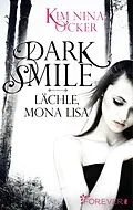 E-Book (epub) Dark Smile - Lächle, Mona Lisa von Kim Nina Ocker