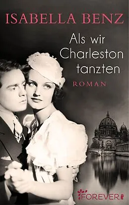 E-Book (epub) Als wir Charleston tanzten von Isabella Benz