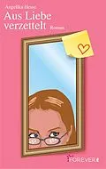 E-Book (epub) Aus Liebe verzettelt von Angelika Hesse